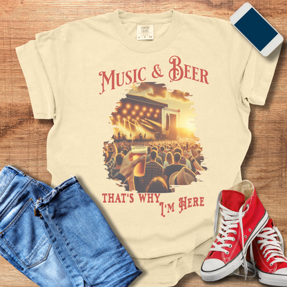 Music and Beer: That's Why I'm Here T-Shirt | Beer Shirts & Gifts for Music Lovers