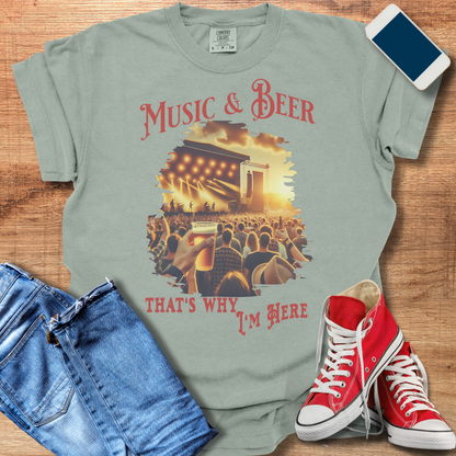 Music and Beer: That's Why I'm Here T-Shirt | Beer Shirts & Gifts for Music Lovers