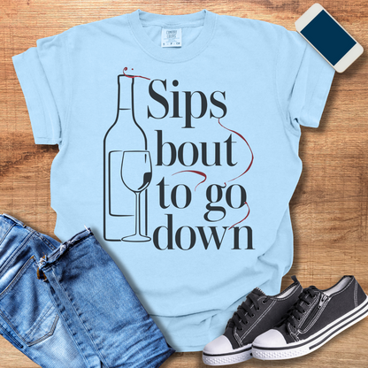 Sips Bout to Go Down Wine T-Shirt: Fun Wine Shirts & Gifts for Wine Lovers