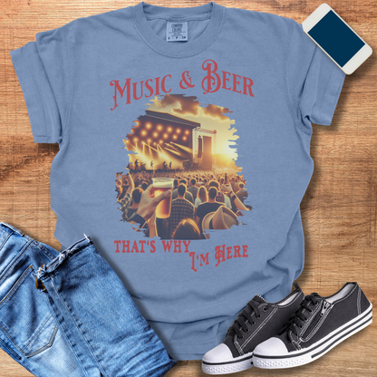 Music and Beer: That's Why I'm Here T-Shirt | Beer Shirts & Gifts for Music Lovers